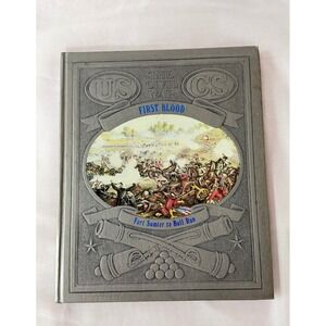 Time-Life Books The Civil War First Blood Fort Sumter to Bull Run Hardcover 1983